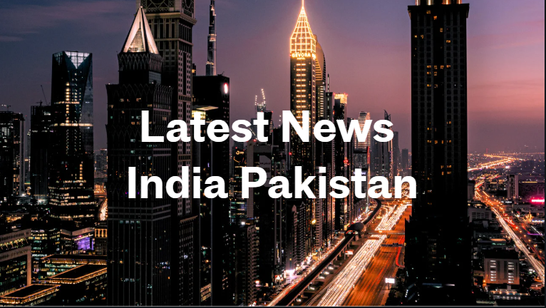 Latest News India Pakistan Latest News India Pakistan